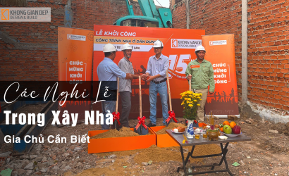 Các Nghi Lễ Trong Xây Nhà Gia Chủ Cần Biết