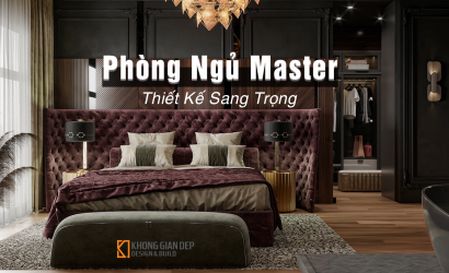 10+ Thiết Kế Phòng Ngủ Master Sang Trọng Đẳng Cấp