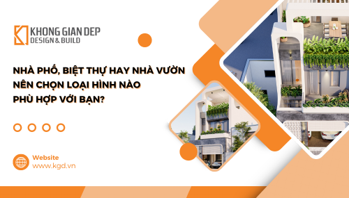 Nhà phố, biệt thự hay nhà vườn - Nên chọn loại hình nào phù hợp với bạn?