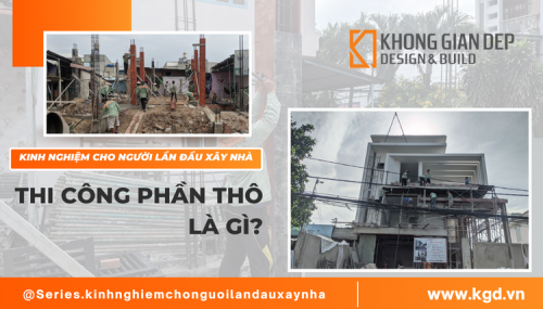 Phần thô là gì? Xây dựng phần thô bao gồm những gì? Kinh nghiệm cho người xây nhà lần đầu