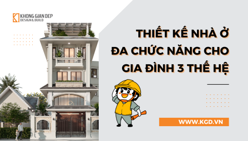 Một Mẫu Nhà - Nhiều Cuộc Sống: Thiết Kế Nhà Ở Đa Chức Năng Cho Gia Đình 3 Thế Hệ