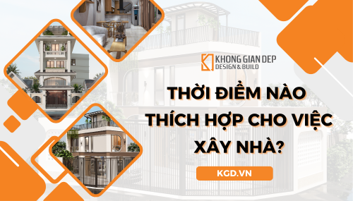 Thời Điểm Nào Thích Hợp Cho Việc Xây Nhà?